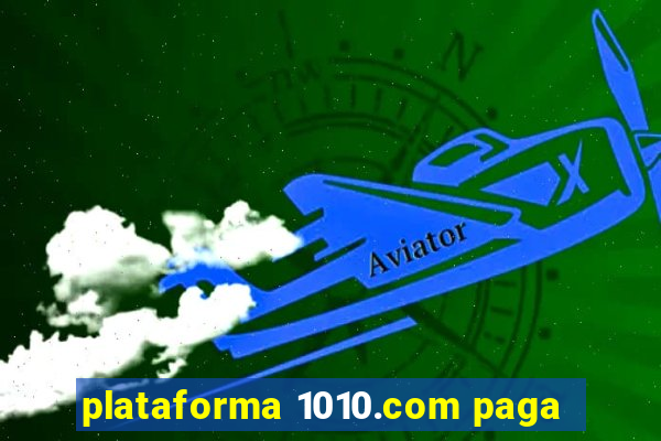 plataforma 1010.com paga